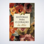 LIVRO HISTORIAS PARA O CORACAO DA MAE - Imagem 2