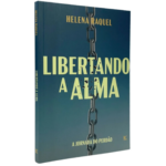 Livro Libertando a Alma | Helena Raquel