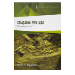 Livro: Criação ou Evolução Denis r. Alexander