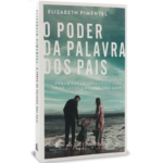 Livro O Poder da Palavra dos Pais | Elizabeth Pimentel