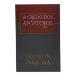 O Credo Dos Apóstolos | Franklin Ferreira