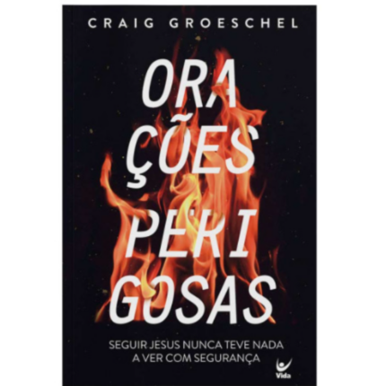 Livro: Orações Perigosas | Craig Groeschel