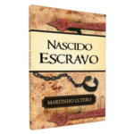 Livro Nascido Escravo - Martinho Lutero