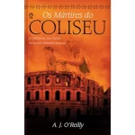 Livro Os Mártires do Coliseu/ A. J. O´Reilly - Imagem 2