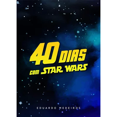 Devocional 40 Dias Com Star Wars/ Eduardo Medeiros