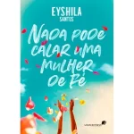 Livro Nada pode calar uma mulher de Fé/ Eyshila Santos - Imagem 3