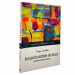 Livro A Espiritualidade de Jesus | Tiago Abdalla