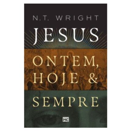 Livro Jesus Ontem, Hoje & Sempre - N.T. WRIGHT