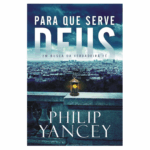 Livro Para Que Serve Deus Philip Yancey