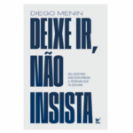 Livro Deixe Ir, Não Insista | Diego Menin