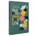 Livro Organize suas emoções - Alasdair Groves e Winsston T. Smith