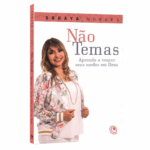 Livro Não Temas: Aprenda a Vencer Seus Medos em Deus