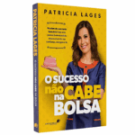 Livro O Sucesso não Cabe na Bolsa | Patricia Lages