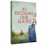Livro As Escolhas que Ela Fez/ Felicia Ferguson