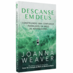 Livre Descanse em Deus | Joanna Weaver