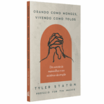 Livro Orando como monges, vivendo como tolos - Tyler Staton,