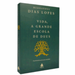 Livro Vida - A Grande Escola de Deus/ Hernandes Dias Lopes