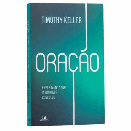 Livro Oração - Experimentando Intimidade Com Deus | Timothy Keller