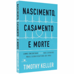 Livro Nascimento, Casamento e Morte | Timothy Keller