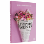 Livro É Tempo de Florescer | Quézia Cádimo Fernandes