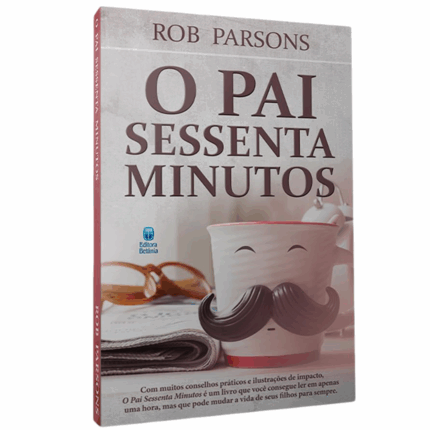 Livro O Pai Sessenta Minutos - Rob Parsons