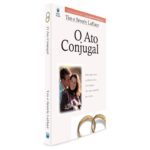 Livro O Ato Conjugal - Tim e Beverly Lahaye