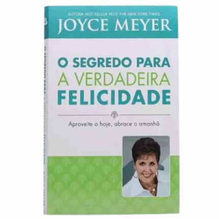 Livro Segredo Para a Verdadeira Felicidade - Joyce Meyer