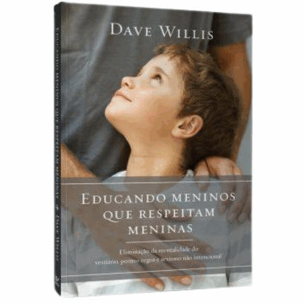 Livro Educando Meninos Que Respeitam Meninas