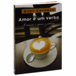 Livro Amor é Um Verbo - Gary Chapman