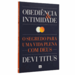 Livro: Obediência & Intimidade-Devi Titus